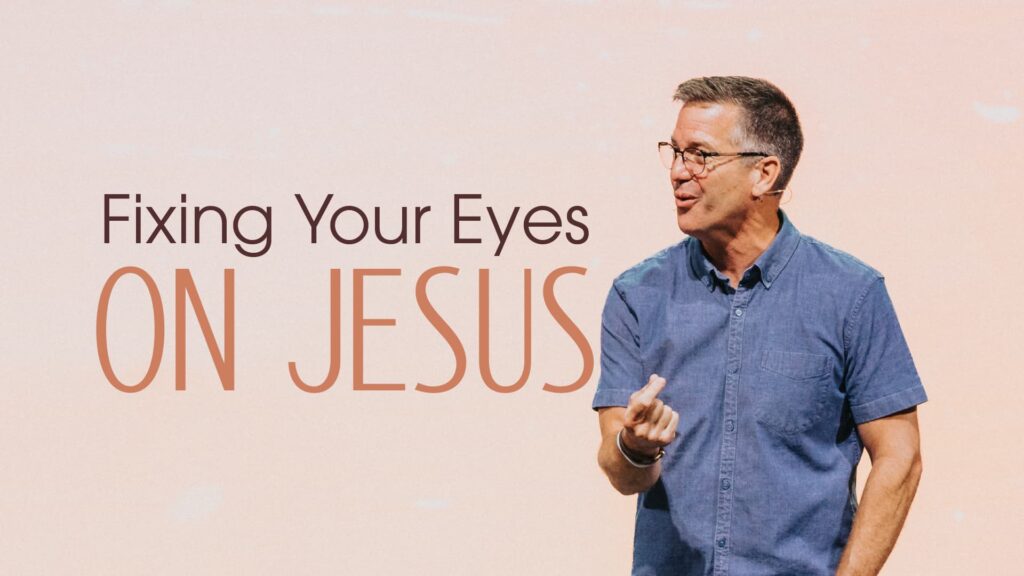 From Fear to Faith: Fixing Our Eyes on Jesus | Joel Wayne